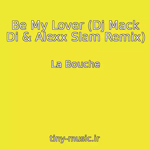 کاور آهنگ Be My Lover (Dj Mack Di & Alexx Slam Remix) از La Bouche