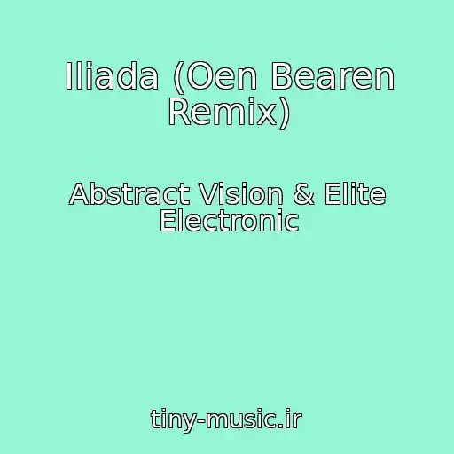 کاور آهنگ Iliada (Oen Bearen Remix) از Abstract Vision & Elite Electronic