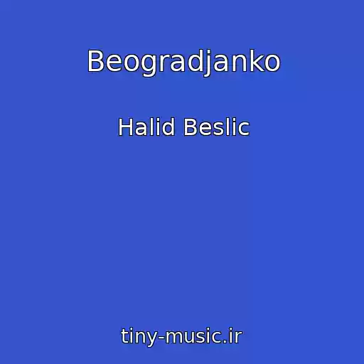 کاور آهنگ Beogradjanko از Halid Beslic