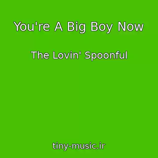 کاور آهنگ You're A Big Boy Now از The Lovin' Spoonful
