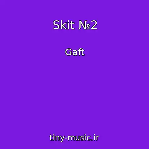 کاور آهنگ Skit №2 از Gaft