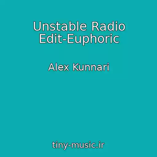 کاور آهنگ Unstable Radio Edit-Euphoric از Alex Kunnari