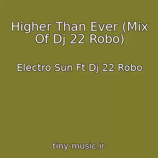 کاور آهنگ Higher Than Ever (Mix Of Dj 22 Robo) از Electro Sun Ft Dj 22 Robo