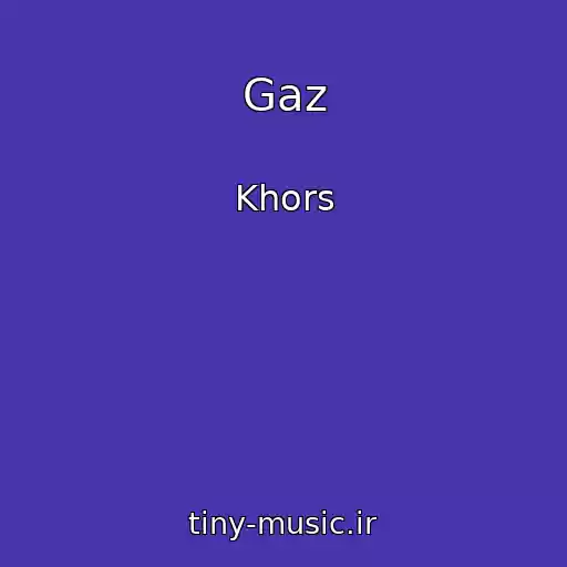 کاور آهنگ Gaz از Khors
