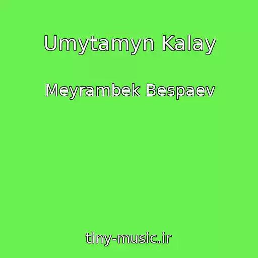 کاور آهنگ Umytamyn Kalay از Meyrambek Bespaev
