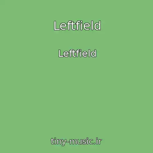 کاور آهنگ Leftfield از Leftfield