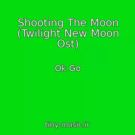 کاور آهنگ Shooting The Moon (Twilight New Moon Ost) از Ok Go