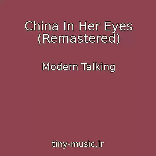 کاور آهنگ China In Her Eyes (Remastered) از Modern Talking