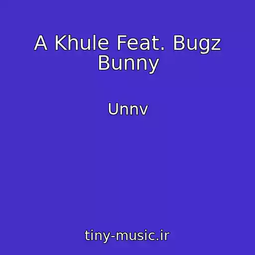 کاور آهنگ A Khule Feat. Bugz Bunny از Unnv