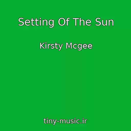 کاور آهنگ Setting Of The Sun از Kirsty Mcgee