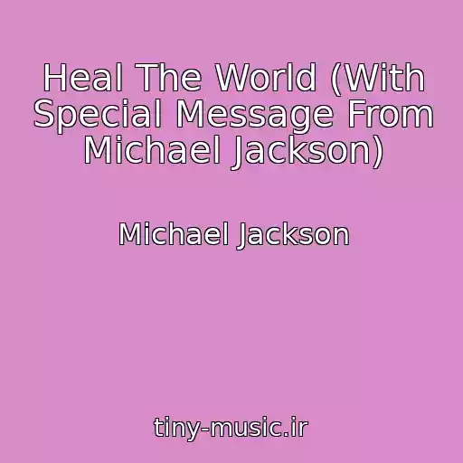 کاور آهنگ Heal The World (With Special Message From Michael Jackson) از Michael Jackson