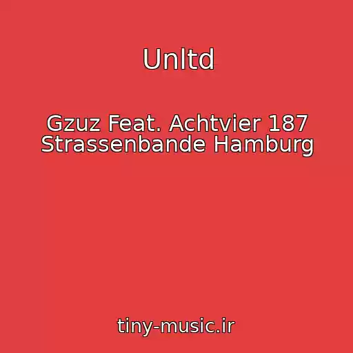 کاور آهنگ Unltd از Gzuz Feat. Achtvier 187 Strassenbande Hamburg