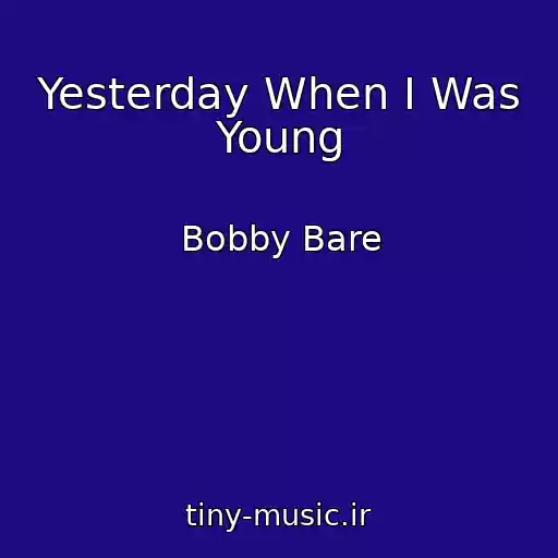 کاور آهنگ Yesterday When I Was Young از Bobby Bare