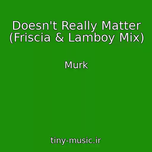 کاور آهنگ Doesn't Really Matter (Friscia & Lamboy Mix) از Murk