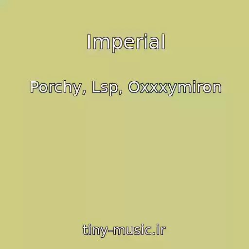 کاور آهنگ Imperial از Porchy, Lsp, Oxxxymiron