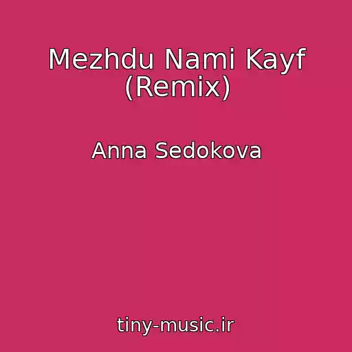 کاور آهنگ Mezhdu Nami Kayf (Remix) از Anna Sedokova