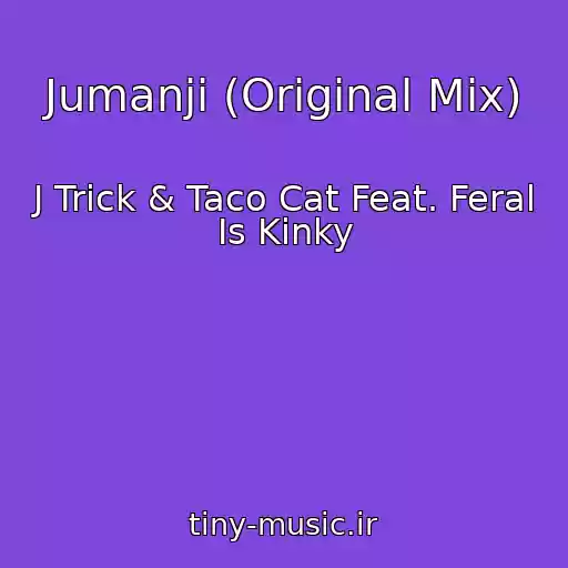 کاور آهنگ Jumanji (Original Mix) از J Trick & Taco Cat Feat. Feral Is Kinky