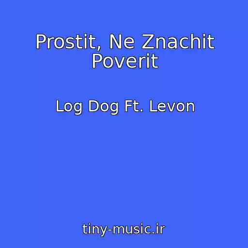 کاور آهنگ Prostit, Ne Znachit Poverit از Log Dog Ft. Levon