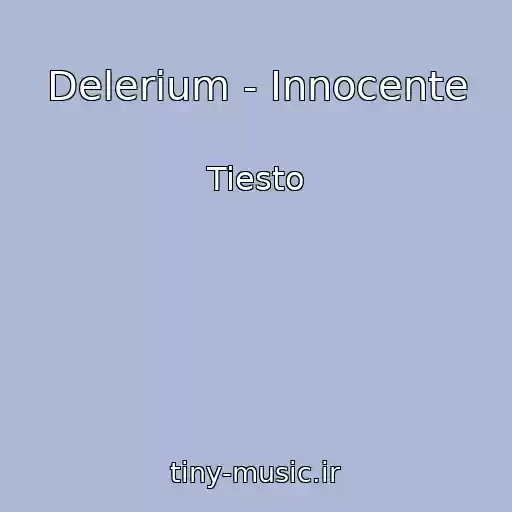 کاور آهنگ Delerium - Innocente از Tiesto