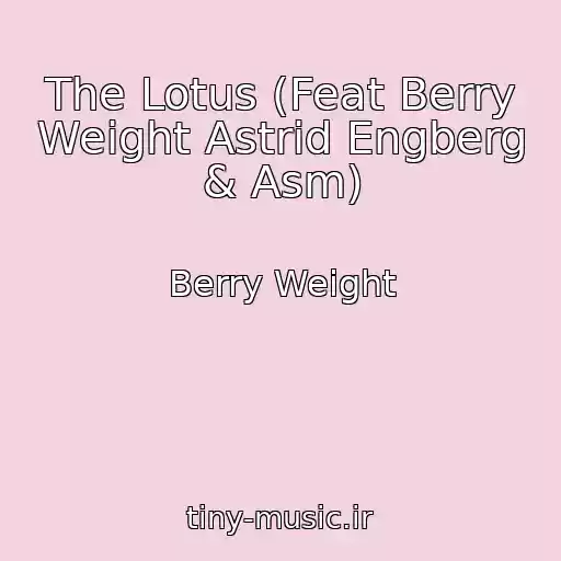 کاور آهنگ The Lotus (Feat Berry Weight Astrid Engberg & Asm) از Berry Weight