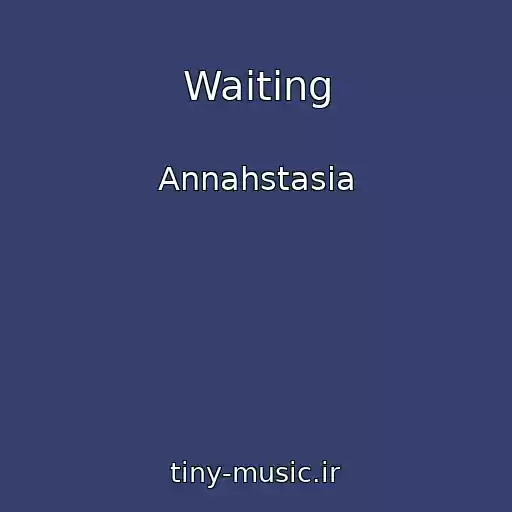 کاور آهنگ Waiting از Annahstasia