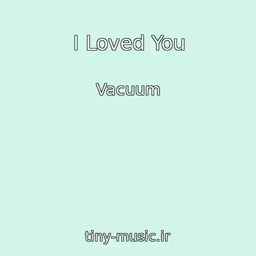 کاور آهنگ I Loved You از Vacuum