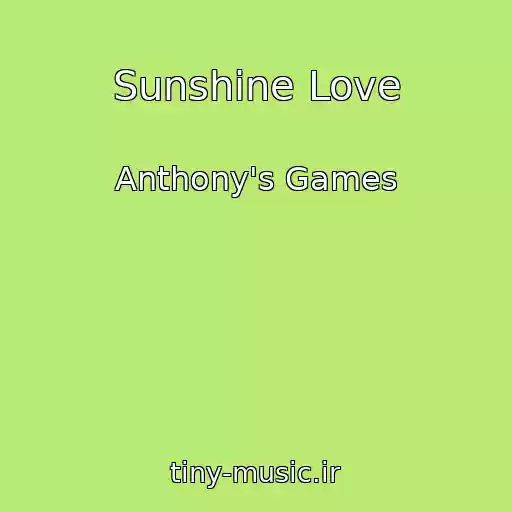 کاور آهنگ Sunshine Love از Anthony's Games