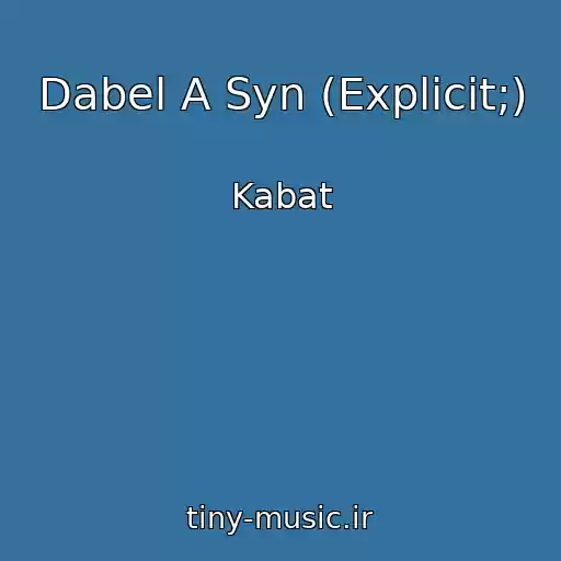 کاور آهنگ Dabel A Syn (Explicit;) از Kabat
