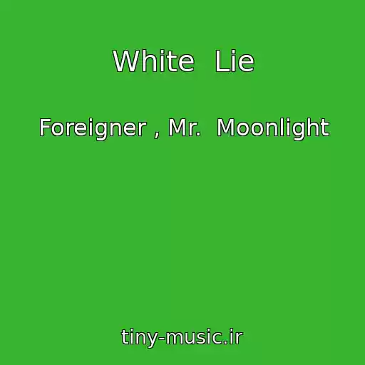 کاور آهنگ White  Lie از Foreigner , Mr.  Moonlight