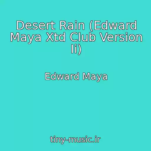 کاور آهنگ Desert Rain (Edward Maya Xtd Club Version Ii) از Edward Maya
