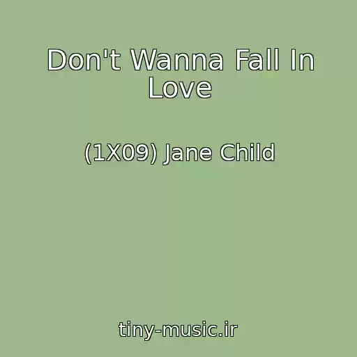 کاور آهنگ Don't Wanna Fall In Love از (1X09) Jane Child