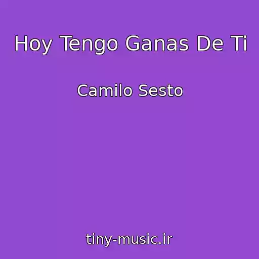 کاور آهنگ Hoy Tengo Ganas De Ti از Camilo Sesto