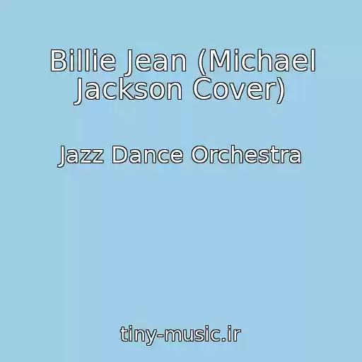 کاور آهنگ Billie Jean (Michael Jackson Cover) از Jazz Dance Orchestra