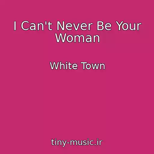 کاور آهنگ I Can't Never Be Your Woman از White Town