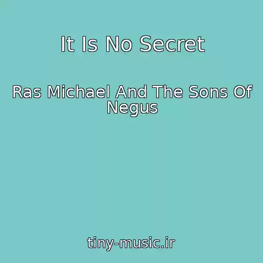 کاور آهنگ It Is No Secret از Ras Michael And The Sons Of Negus