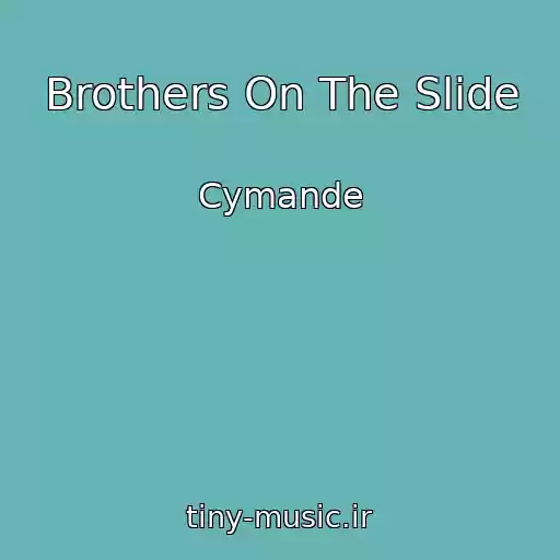 کاور آهنگ Brothers On The Slide از Cymande
