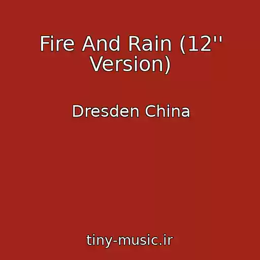 کاور آهنگ Fire And Rain (12'' Version) از Dresden China