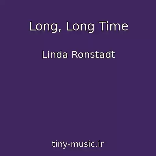 کاور آهنگ Long, Long Time از Linda Ronstadt