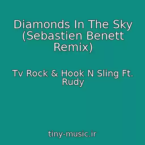 کاور آهنگ Diamonds In The Sky (Sebastien Benett Remix) از Tv Rock & Hook N Sling Ft. Rudy