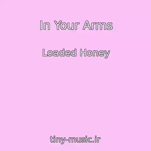 کاور آهنگ In Your Arms از Loaded Honey