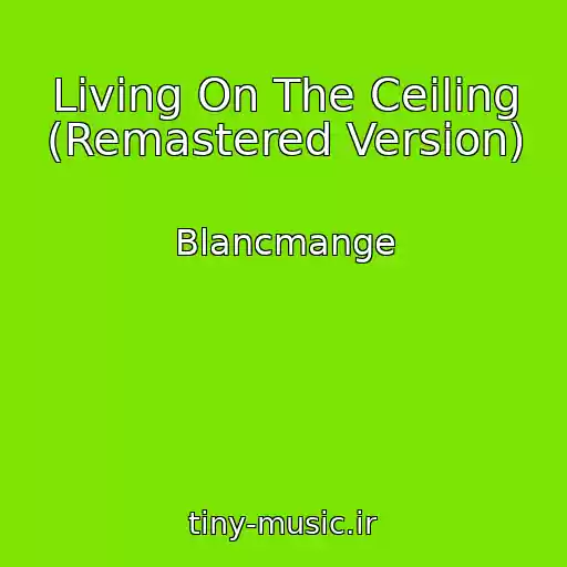 کاور آهنگ Living On The Ceiling (Remastered Version) از Blancmange