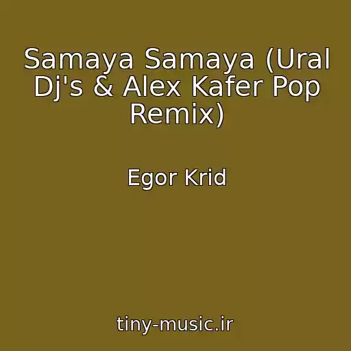 کاور آهنگ Samaya Samaya (Ural Dj's & Alex Kafer Pop Remix) از Egor Krid