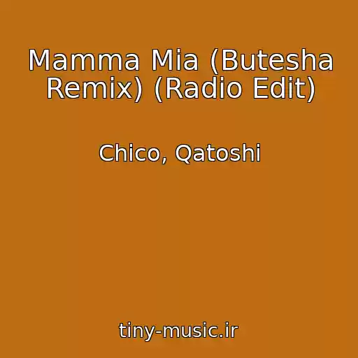 کاور آهنگ Mamma Mia (Butesha Remix) (Radio Edit) از Chico, Qatoshi