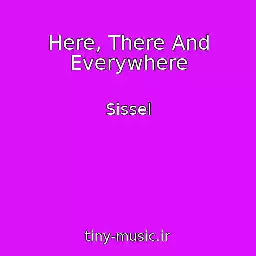 کاور آهنگ Here, There And Everywhere از Sissel