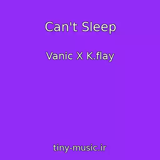 کاور آهنگ Can't Sleep از Vanic X K.flay