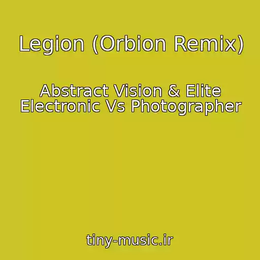 کاور آهنگ Legion (Orbion Remix) از Abstract Vision & Elite Electronic Vs Photographer