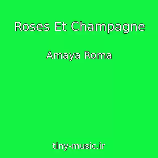 کاور آهنگ Roses Et Champagne از Amaya Roma