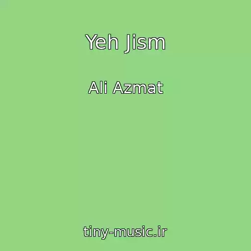 کاور آهنگ Yeh Jism از Ali Azmat