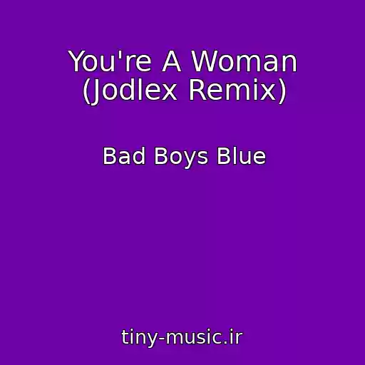 کاور آهنگ You're A Woman (Jodlex Remix) از Bad Boys Blue