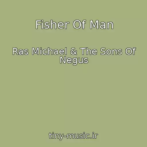 کاور آهنگ Fisher Of Man از Ras Michael & The Sons Of Negus